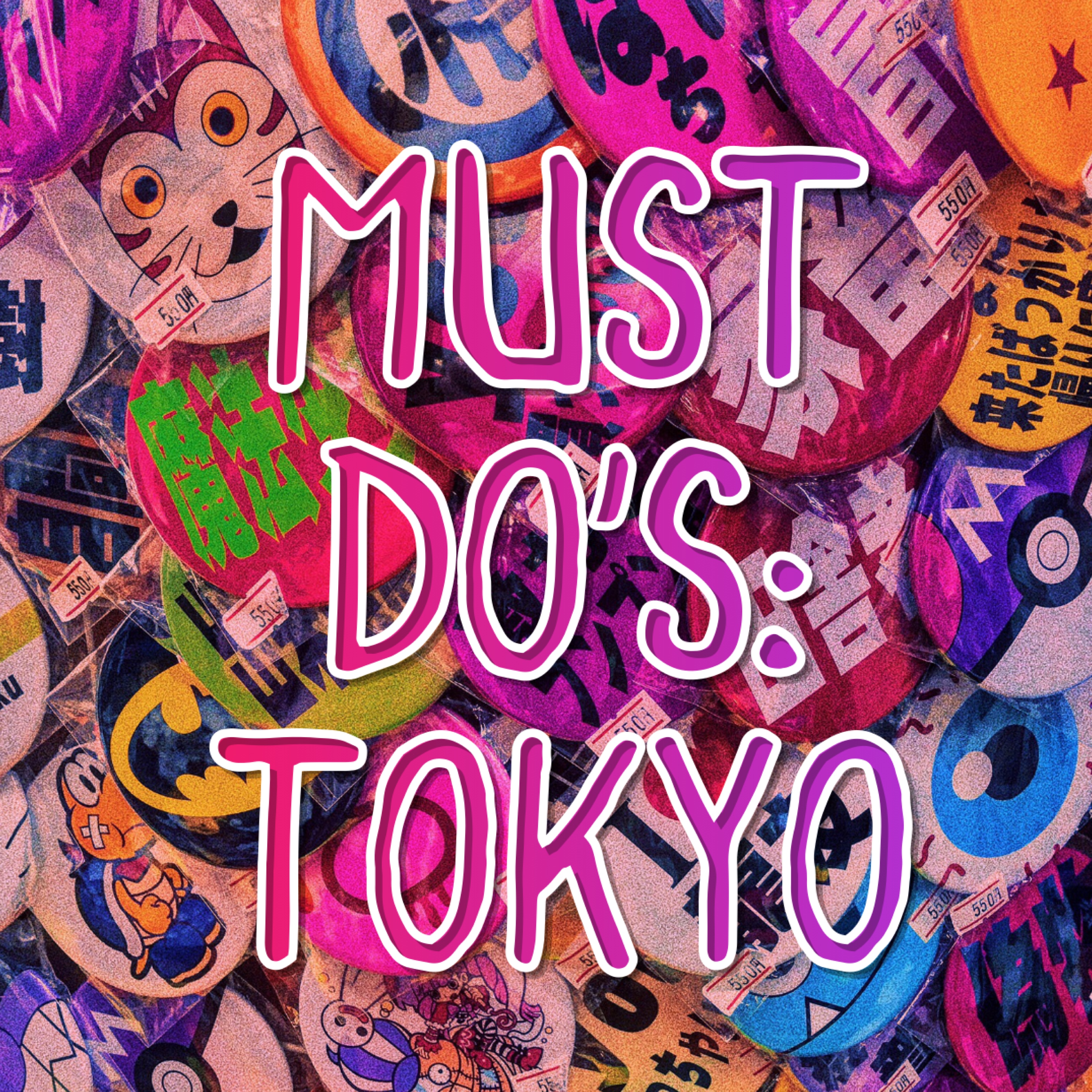 My Must Do’s: Tokyo